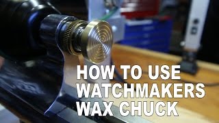 Watchmakers Lathe How To Use Watchmakers Wax Chuck [upl. by Isabea]