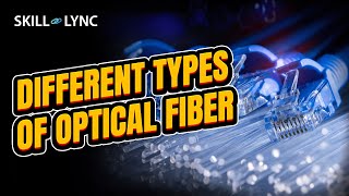 Different types of Optical Fiber  SkillLync [upl. by Nnylrac120]