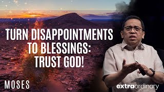 Turn Disappointments to Blessings Trust God  Bong Saquing  Extraordinary [upl. by Eybbob745]