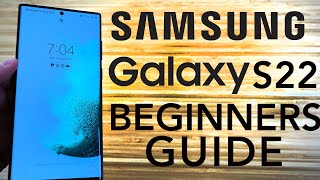 Samsung Galaxy S22  Complete Beginners Guide [upl. by Leirrad]