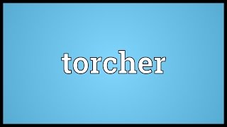 Torcher Meaning [upl. by Sparks139]