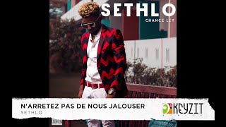 Sethlo  Narrêtez pas de nous jalouser audio [upl. by Danyluk]