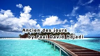 Ancien des jours by Paul David Ndjadi [upl. by Ethelin]