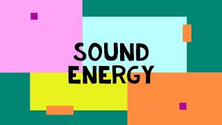 Sound Energy [upl. by Rickey]