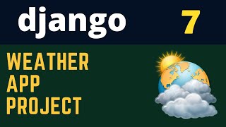 Django Project Build Weather App  From Scratch [upl. by Eidnil596]