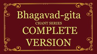 Bhagavadgita Chant Series  Complete Version [upl. by Bartolemo242]