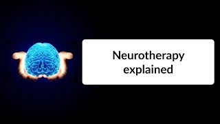 Neurotherapy Explained — in just 5 minutes [upl. by Lapotin159]