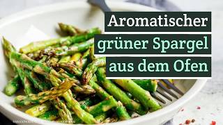 Grüner Spargel aus dem Backofen  aromatisch wie nie [upl. by Eimmit]