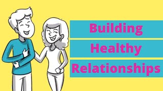 Building Healthy Relationships For Teens [upl. by Hawkie]