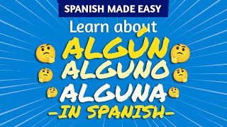 Learn Spanish ALGÚN ALGUNO ALGUNA  Spanish Made Easy [upl. by Sukram]