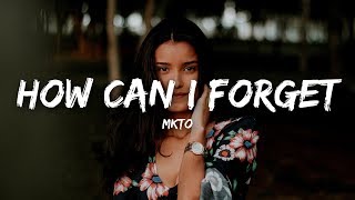 MKTO  How Can I Forget Lyrics [upl. by Linoel]