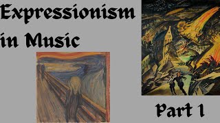 Expressionism in Music Part 1 [upl. by Adnema]