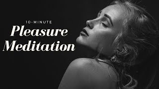 10Minute Pleasure Meditation [upl. by Franzoni620]