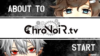 ChroNoiRtv 【第一刻】 [upl. by Hanway]