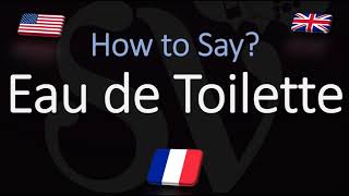 How to Pronounce Eau de Toilette CORRECTLY Meaning amp Pronunciation [upl. by Hendel]