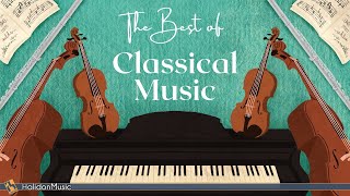 The Best of Classical Music  50 Greatest Pieces [upl. by Swihart]