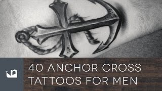 40 Anchor Cross Tattoos For Men [upl. by Norod]