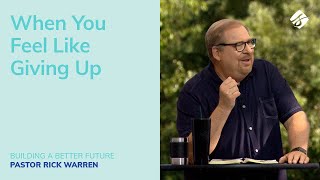 quotWhen You Feel Like Giving Upquot with Pastor Rick Warren [upl. by Arria307]