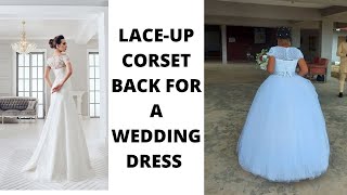 HOW TO DRAFT CUT AND SEW A LACEUP CORSETBACK FOR A WEDDING DRESS [upl. by Blanche]