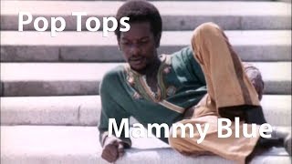 Pop Tops  Mammy Blue 1971 Restored [upl. by Hauhsoj]