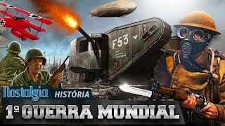 Primeira Guerra Mundial  Nostalgia História [upl. by Nesyla]