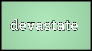 Devastate Meaning [upl. by Perla]