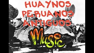 HUAYNOS ANTIGUOS DE PERUANOS  ANCIENT MUSIC OF ANCIENT PERUVIANS [upl. by Zennie]