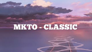 MKTO  CLASSIC Lyrics [upl. by Eanram520]