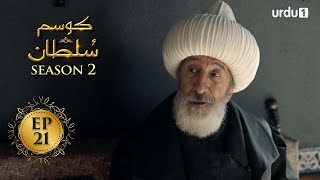 Kosem Sultan  Season 2  Episode 21  Turkish Drama  Urdu Dubbing  Urdu1 TV  19 March 2021 [upl. by Atsedom]