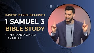 1 Samuel 3 Bible Study The Lord Calls Samuel  Pastor Daniel Batarseh [upl. by Kast]