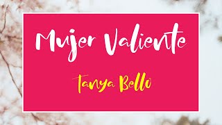 Mujer Valiente  Tanya Bello Letra [upl. by Yltnerb855]