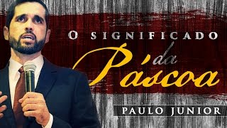 O Significado Da Páscoa  Paulo Junior [upl. by Atwekk]