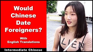 Would Chinese Date Foreigners  Intermediate Chinese  Chinese Conversation  Street Interviews [upl. by Atiekal573]