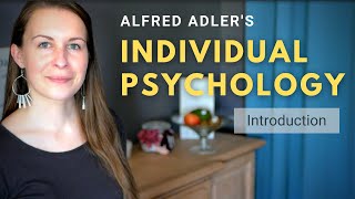 Introduction to Alfred Adlers Individual Psychology Adlerian Psychology [upl. by Ynohtn]