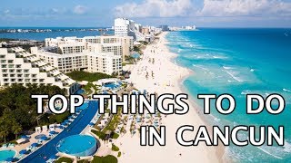 Top Things To Do In Cancun Mexico [upl. by Eiramnna]