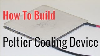 How To Build A PeltierTEC Cooling Device Thermoelectric Cooler [upl. by Rehpinnej829]