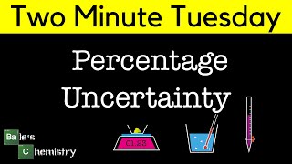 Percentage Uncertainty Two Minute Tuesday  AQA A Level Chemistry [upl. by Slaby]