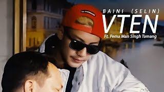 Baini selin  VTEN Ft Pema Man Singh Tamang Official [upl. by Einiar]