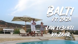 Balti feat Zaza  Law Le3ebti Ya Zahr Official Music Video [upl. by Ueik325]