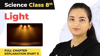 Class 8 Science Chapter 16  Light Full Chapter Explanation Part 1 [upl. by Pathe]