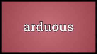 Arduous Meaning [upl. by Mintz]