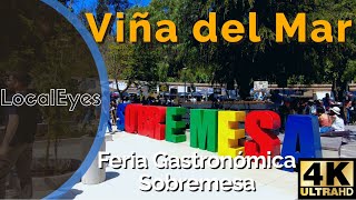 Feria Gastronómica Sobremesa 2022  Viña del Mar 4K 60fps [upl. by Papageno]