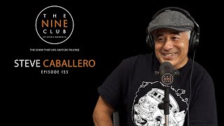 Steve Caballero  The Nine Club With Chris Roberts  Episode 155 [upl. by Brendin742]