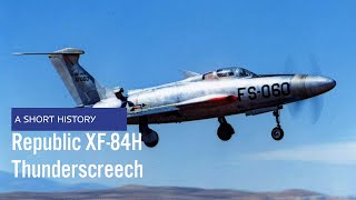 Republic XF84H Thunderscreech  A Short History [upl. by Katrine508]