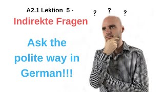 Deutschkurs A2  Indirekte Fragen  How do you ask polite in German [upl. by Yenitsed120]