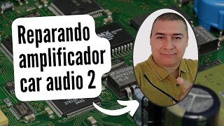 como reparar amplificadores car audio 2 [upl. by Arjan]