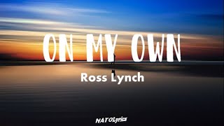 On My Own  Ross Lynch Lyric Video 🧎 [upl. by Riatsila]