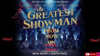 From Now On From the Greatest Showman 1 HOUR VERSION [upl. by Ynohtnanhoj]