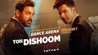 Toh Dishoom Refix Video Song  Dance Arena  Episode 5  Tatva K  TSeries [upl. by Latona920]