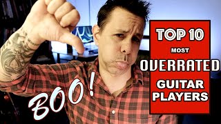 Top Ten Overrated Guitar Players [upl. by Naira]